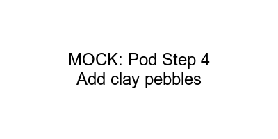 Step 4 - Add clay pebbles
